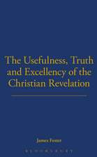 Usefulness, Truth, and Excellency of the Christian Revelation