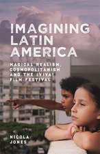 Imagining Latin America – Magical Realism, Cosmopolitanism and the ¡Viva! Film Festival