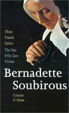 The One Who Saw Visions: Bernadette Soubirous (1844-1879)