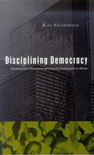 Disciplining Democracy: Development Discourse and Good Governance in Africa