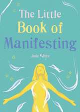 The Little Book of Manifesting