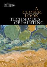 A Closer Look: Techniques of Painting