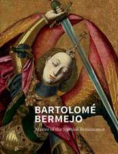 Bartolomé Bermejo: Master of the Spanish Renaissance