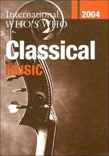 International Who's Who in Classical Music 2004