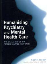 Humanising Psychiatry and Mental Health Care: The Challenge of the Person-Centred Approach