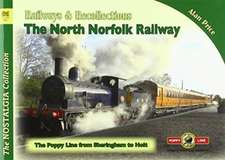 The Nostalgia Collection Volume 91 Railways & Recollections: The North Norfolk Railway