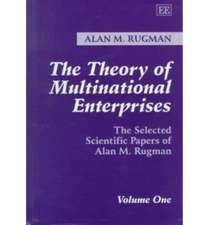 The Theory of Multinational Enterprises – The Selected Scientific Papers of Alan M. Rugman Volume One