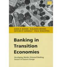 Banking in Transition Economies – Developing Market Oriented Banking Sectors in Eastern Europe