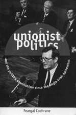 Unionist Politics and the Politics of Unionism Since the Anglo-Irish Agreement [Op]