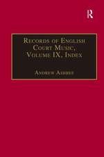 Records of English Court Music: Volume IX: Index