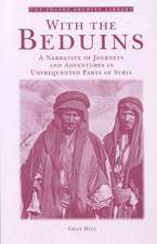 With the Beduins: A Narrative of Journeys and Adventures in Unfrequented Parts of Syria