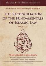 The Reconciliation of the Fundamentals of Islamic Law: Al-Muwafaqat Fi Usul Al-Shari'a, Volume I: