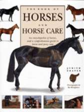 The Complete Book of Horses, Horse Breeds & Horse Care