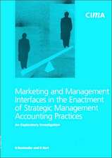 Marketing and Management Interfaces in the Enactment of Strategic Management Accounting Pr: An Exploratory Investigation