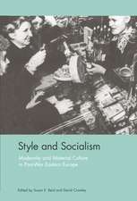 Style and Socialism: Modernity and Material Culture in Post-War Eastern Europe