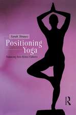 Positioning Yoga: Balancing Acts Across Cultures