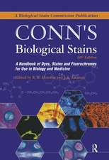 Conn's Biological Stains: A Handbook of Dyes, Stains and Fluorochromes for Use in Biology and Medicine