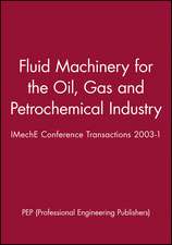 Fluid Machinery for the Oil, Gas and Petrochemical Industry – Eight European Congress 2002