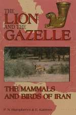 The Lion and the Gazelle: The Mammals and Birds of Iran