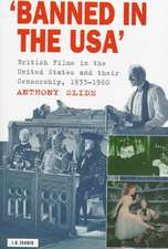 Banned in the U.S.A.: British Films in the United States and Their Censorship, 1933-1966