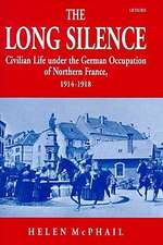 The Long Silence: Civilian Life Under the German Occupation of Northern France, 1914-1918