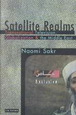 Satellite Realms: Transnational Television, Globalization and the Middle East