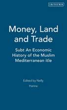 Money, Land and Trade: An Economic History of the Muslim Mediterranean