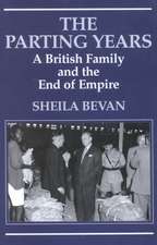 The Parting Years: A British Family and the End of Empire