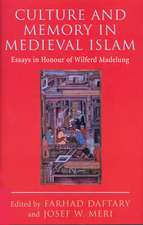 Culture and Memory in Medieval Islam: Essays in Honour of Wilferd Madelung