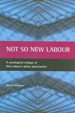 Not so New Labour – A sociological critique of New Labour′s policy and practice