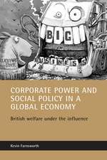 Corporate Power and Social Policy in a Global Economy: British Welfare under the Influence