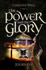 The Power and the Glory - Journeys: A gripping story of romance, faith, brutality and bravery. The first book in the Power and the Glory trilogy.