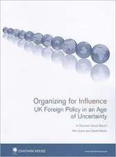 Organizing for Influence: UK Foreign Policy in an Age of Uncertainty