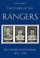 Classic Reprint : The Story of the Rangers - Fifty Years of Football 1873 to 1923