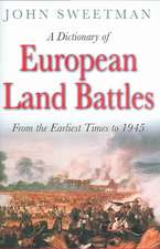 A Dictionary of European Land Battles: From the Earliest Times to 1945