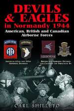 Devils & Eagles in Normandy 1944: American, British and Canadian Airborne Forces