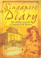 Singapore Diary 1942-1945: The Diary of Captain Rm Horner