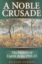 A Noble Crusade: The History of the Eighth Army 1941 to 1945