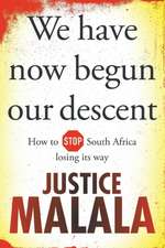 We Have Now Begun Our Descent: How to Stop South Africa Losing its Way