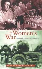 The Women's War: New Zealand Women 1939-1945: 