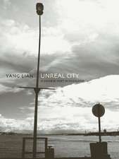 Unreal City: Selected Poetry and Prose of Yang Lian