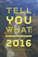 Tell You What: Great New Zealand Nonfiction 2016