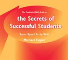 The Secrets of Successful Students (The Positively MAD Guide To): Super Speed Study Skills