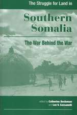 The Struggle for Land in Southern Somalia: The War Behind the War