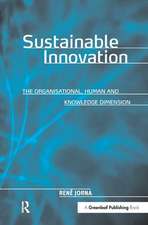 Sustainable Innovation: The Organisational, Human and Knowledge Dimension