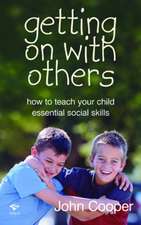 Getting on with Others: How to Teach Your Children Essential Social Skills