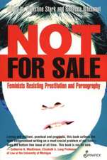 Not For Sale: Feminists Resisting Prostitution & Pornography