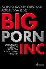 Big Porn Inc: Exposing the Harms of the Global Pornography Industry