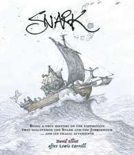 Snark: Being a True History of the Expedition That Discovered the Snark and the Jabberwock... and its Tragic Aftermath