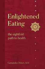 Enlightened Eating: The Eightfold Path to Health